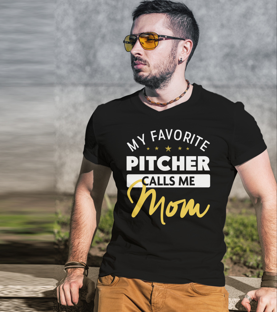 My Favorite Pitcher Calls Me Mom T-Shirt