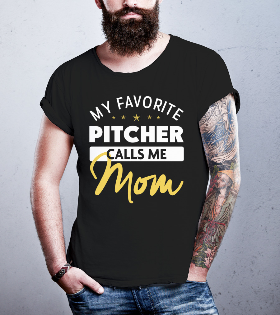 My Favorite Pitcher Calls Me Mom T-Shirt