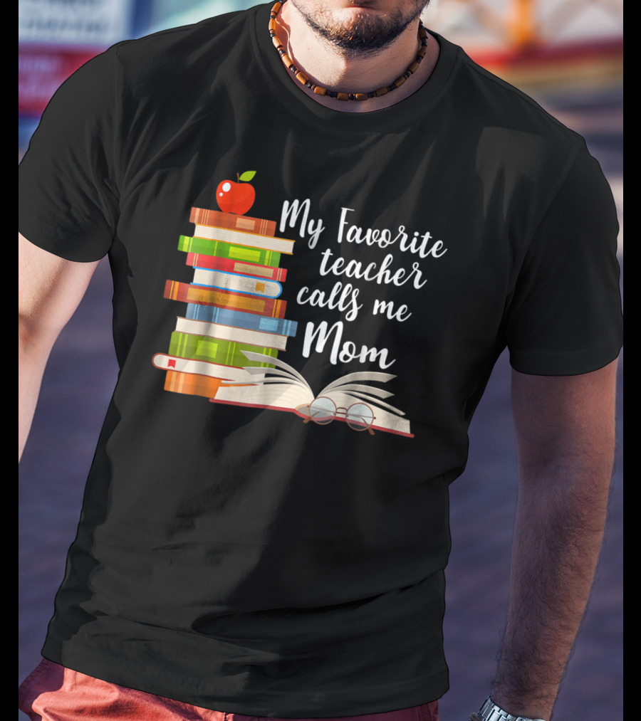 My Favorite Teacher Calls Me Mom Books Apple Glasses T-Shirt