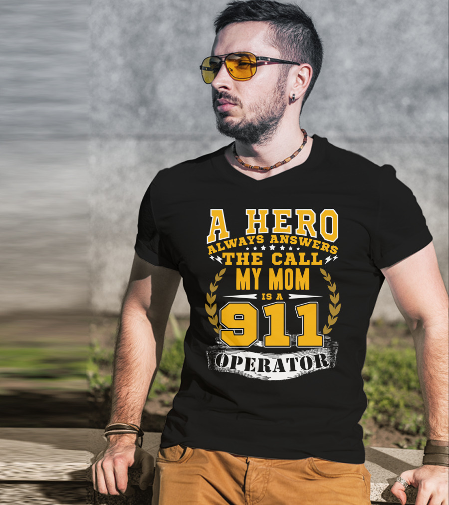 A Hero Always Answers The Call My Mom Is A 911 Operator T-Shirt