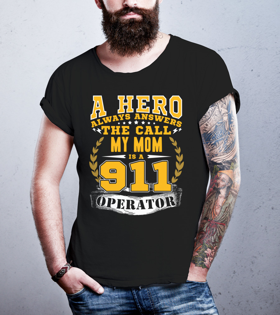 A Hero Always Answers The Call My Mom Is A 911 Operator T-Shirt
