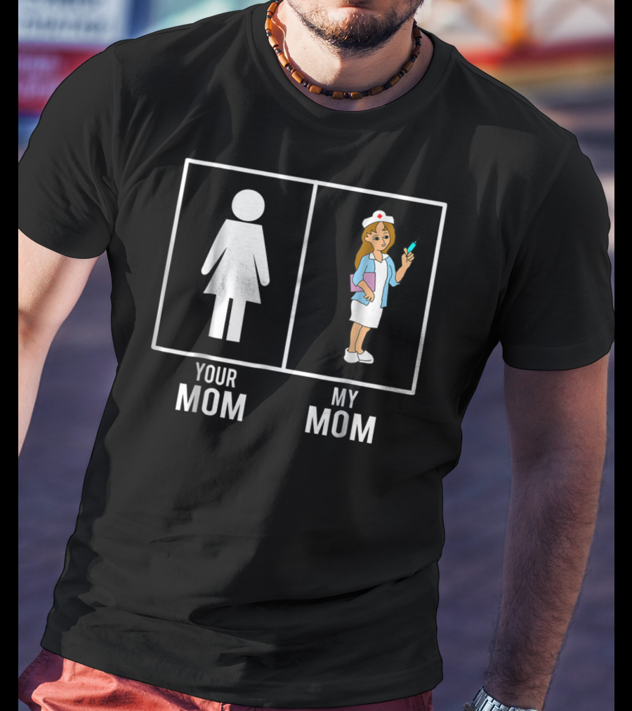 Your Mom My Mom Nurse Nursing Children80 T-Shirt