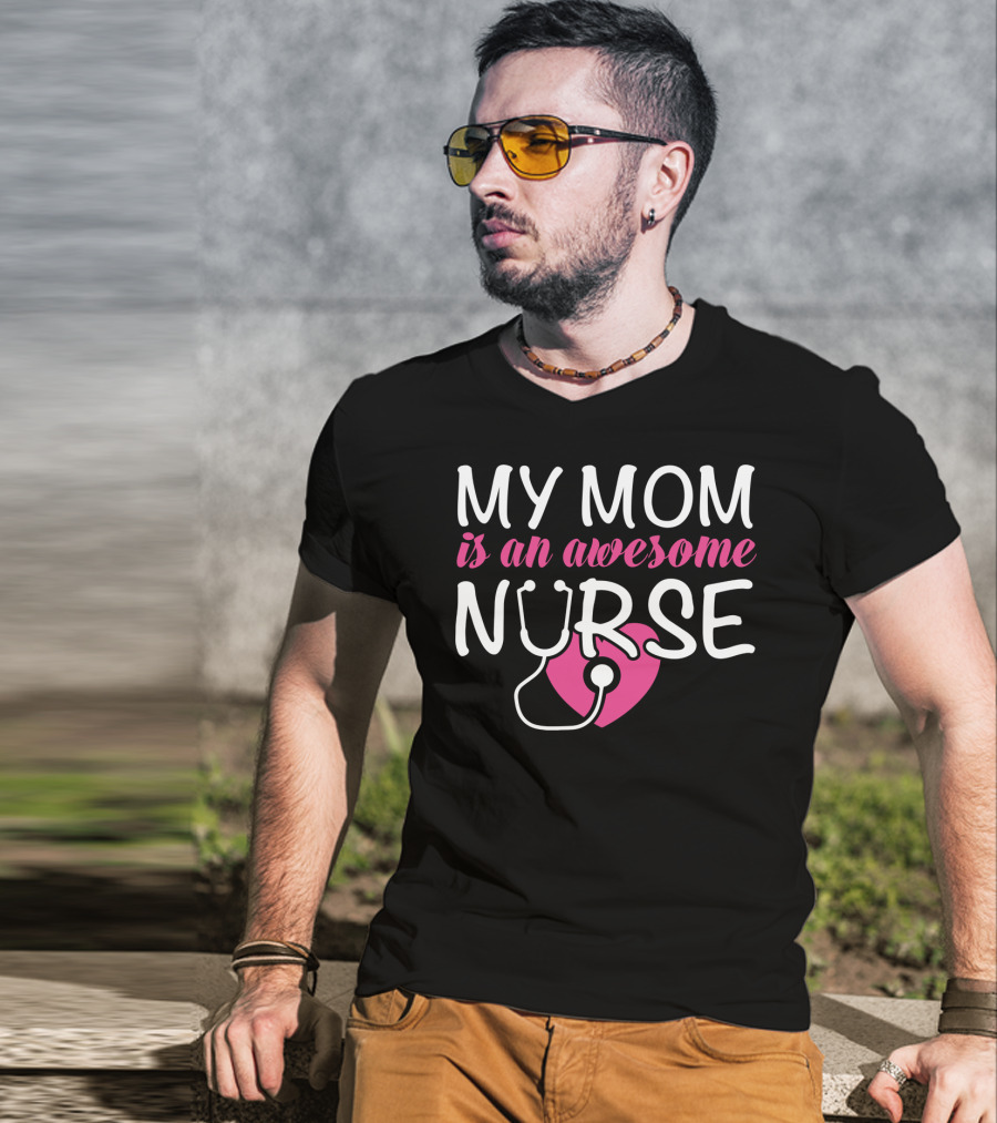 My Mom Is An Awesome Nurse Stethoscope Heart T-Shirt