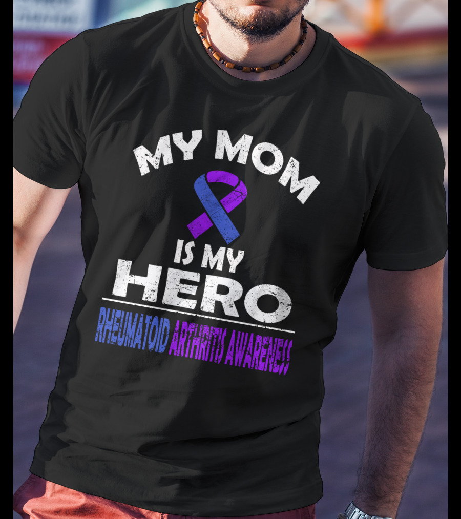 My Mom Is My Hero Rheumatoid Arthritis Awareness T-Shirt