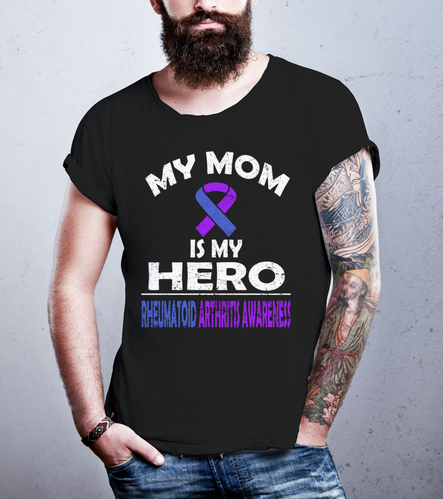 My Mom Is My Hero Rheumatoid Arthritis Awareness T-Shirt
