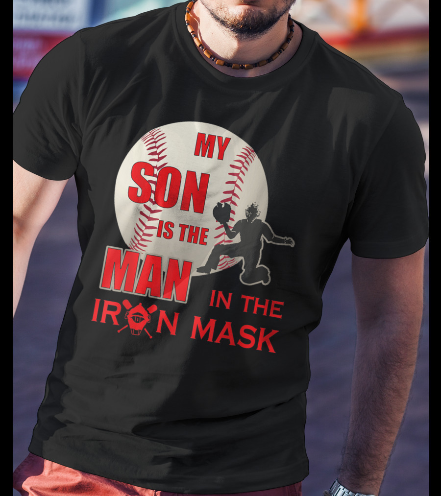 My Son Is The Man In The Iron Mask Baseball Catcher T-Shirt
