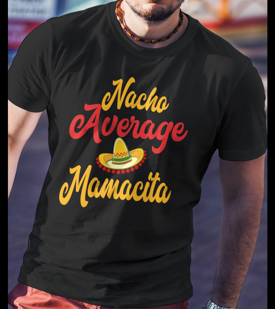 Nacho Average Mamacita Sombrero Funny Mom Cinco De Mayo Taco T-Shirt