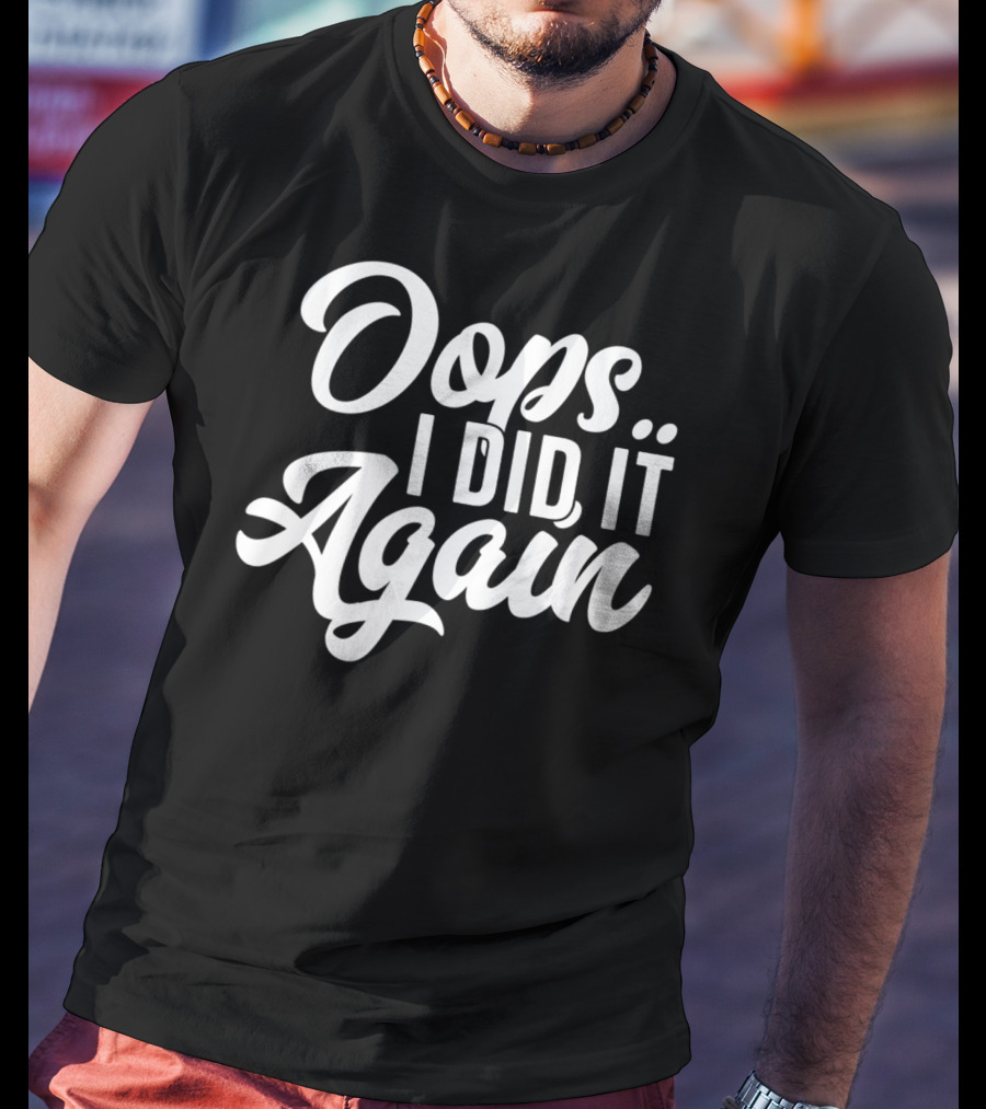 Oops I Did It Again Pregnancy Announcement Funny New Mom Again54 T-Shirt