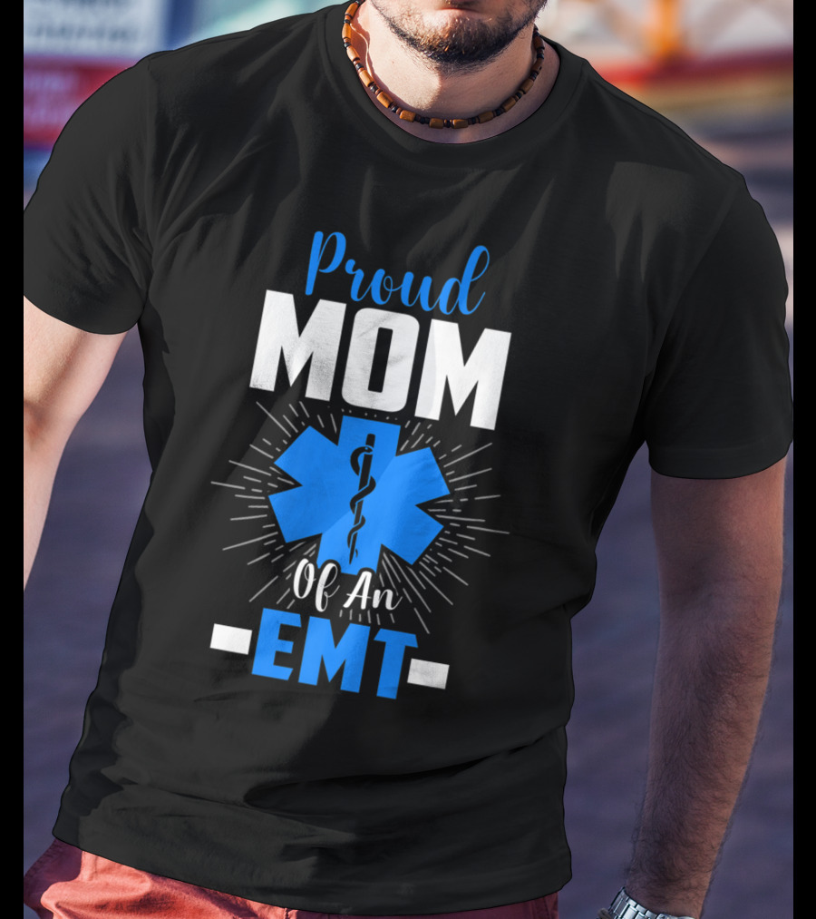 Proud Mom Of An EMT With Star Of Life T-Shirt