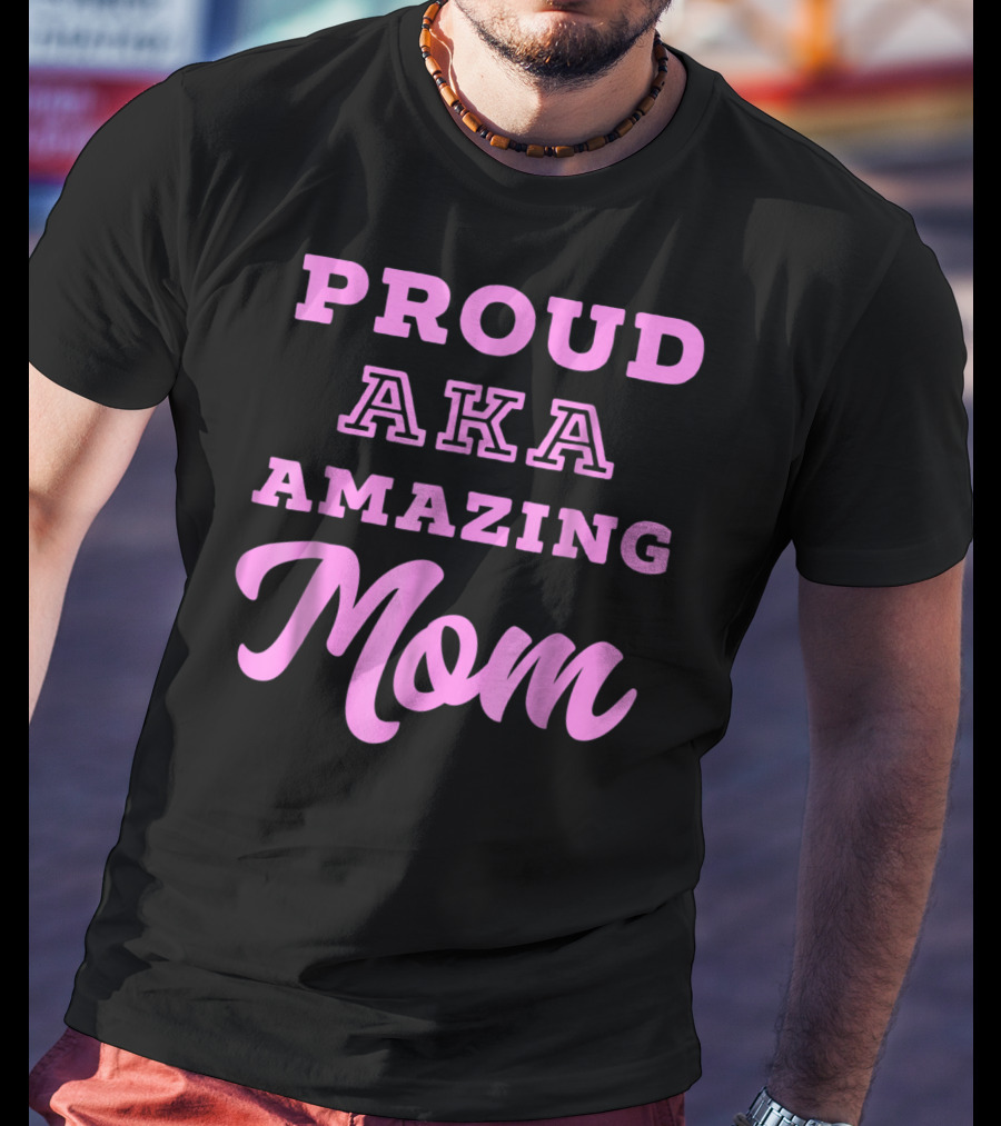 Proud AKA Amazing Mom Alpha Kappa T-Shirt