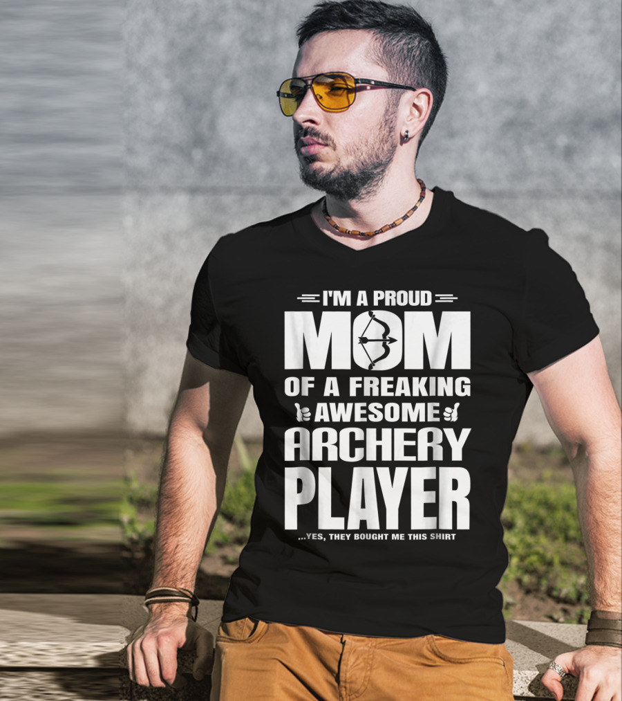 I'm A Proud Mom Of A Freaking Awesome Archery Player T-Shirt