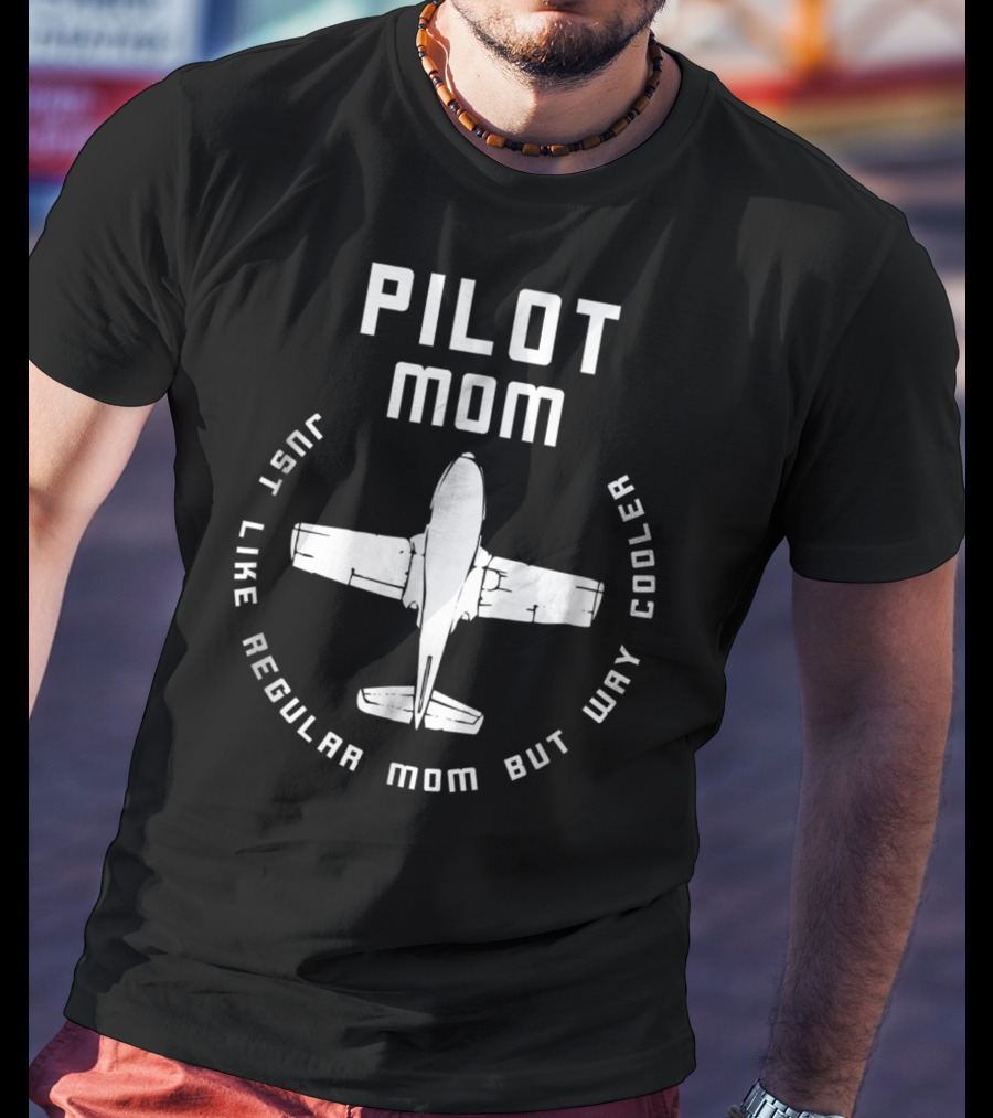 Pilot Mom Just Like Regular Mom But Way Cooler Airplane T-Shirt