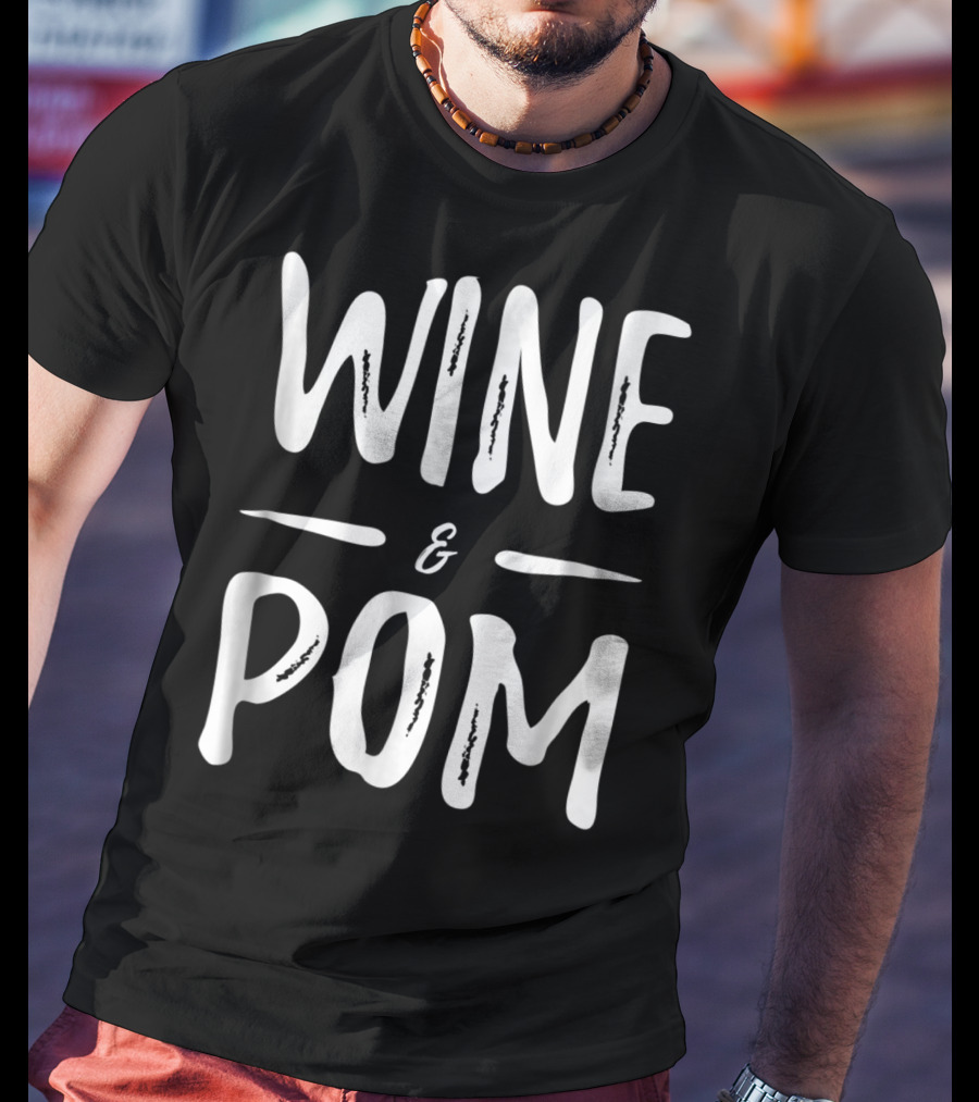 Pom Mom Wine Lover Wine And Pom Funny Dog Mom Idea94 T-Shirt