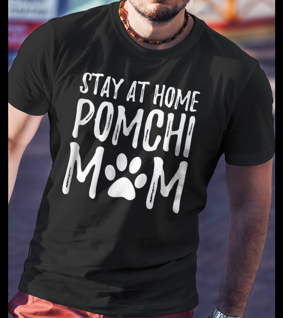 Stay At Home Pomchi Dog Mom Paw Print Mom96 T-Shirt