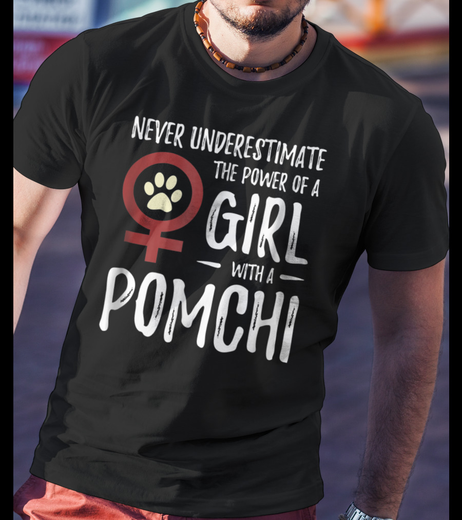 Never Underestimate The Power Of A Girl With A Pomchi Female Symbol Paw Prints T-Shirt