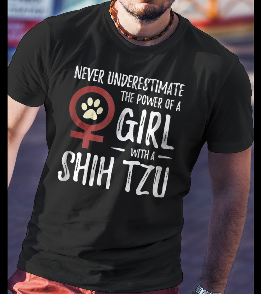 Never Underestimate The Power Of A Girl With A Shih Tzu T-Shirt