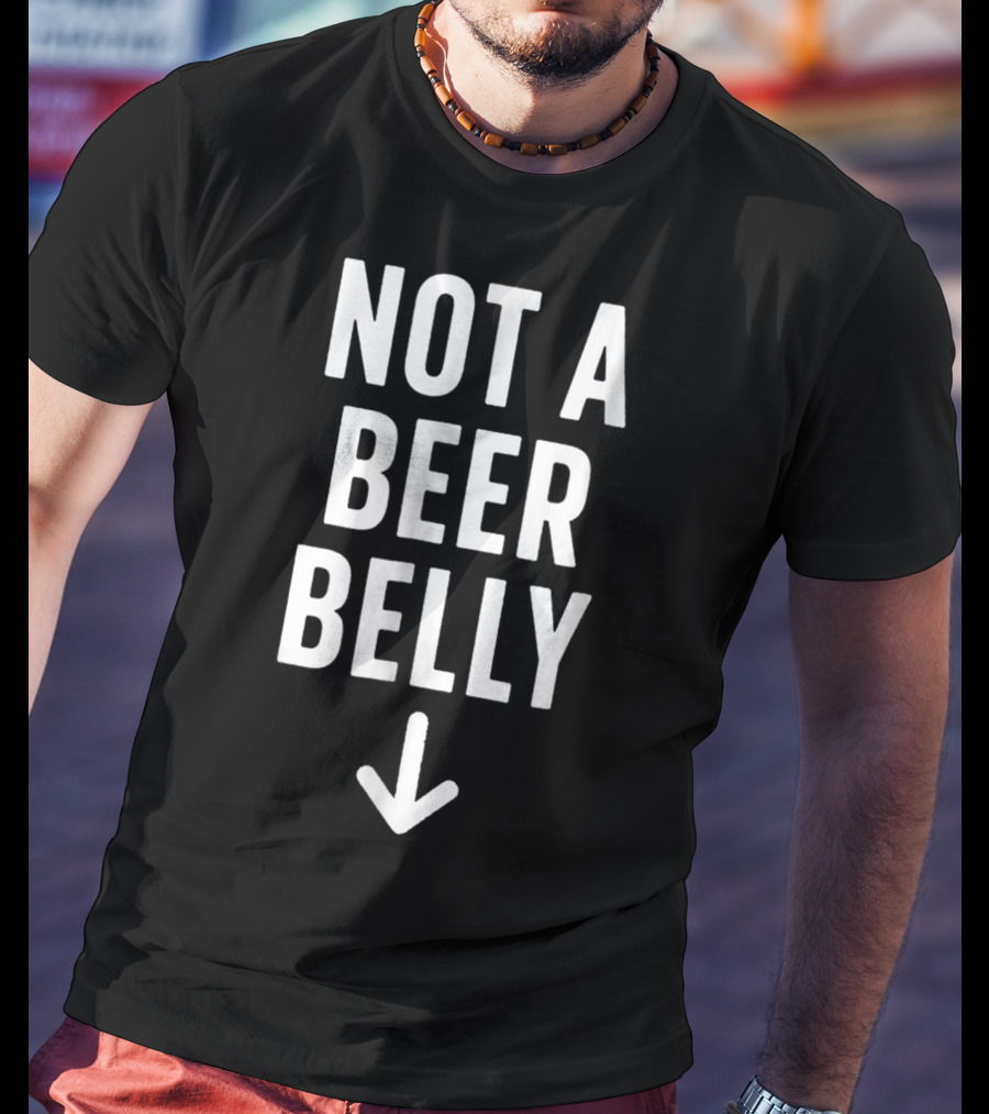 Not A Beer Belly Arrow Down T-Shirt