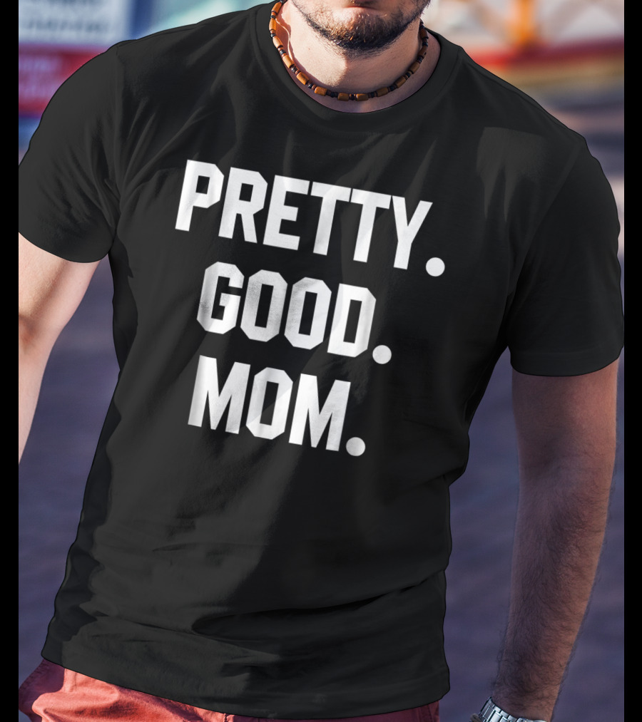PRETTY GOOD MOM 80s FUNNY MOM T-Shirt