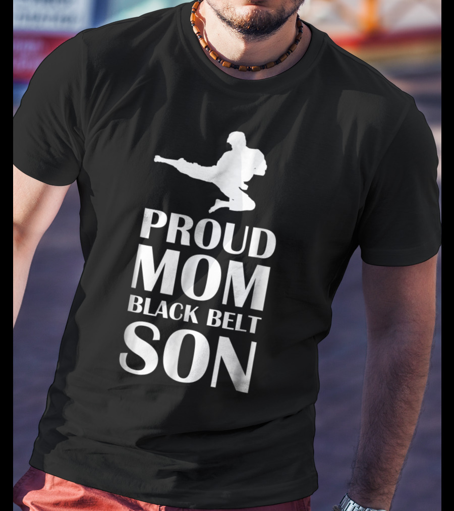 Proud Mom Of A Black Belt Son Karate Achievement T-Shirt