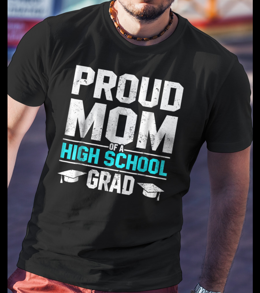 Proud Mom Of A High School Grad With Graduation Caps T-Shirt