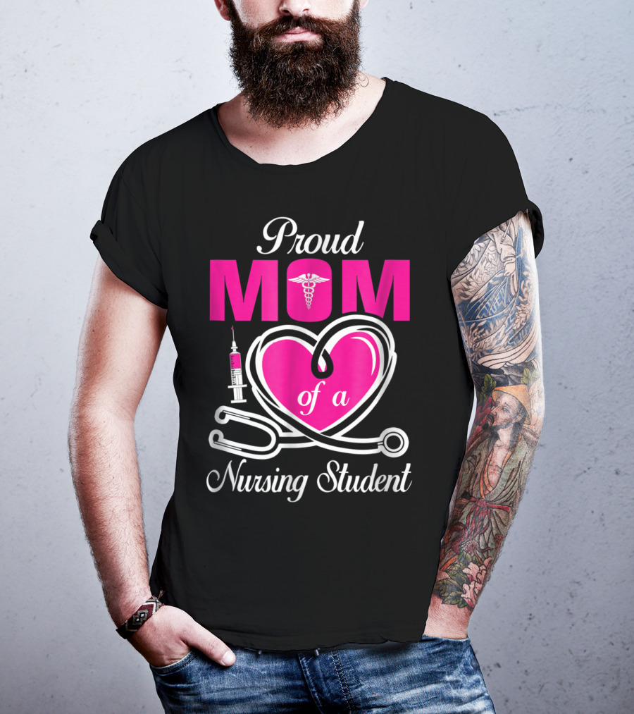 Proud Mom Of A Nursing Student Stethoscope Heart Caduceus Syringe T-Shirt