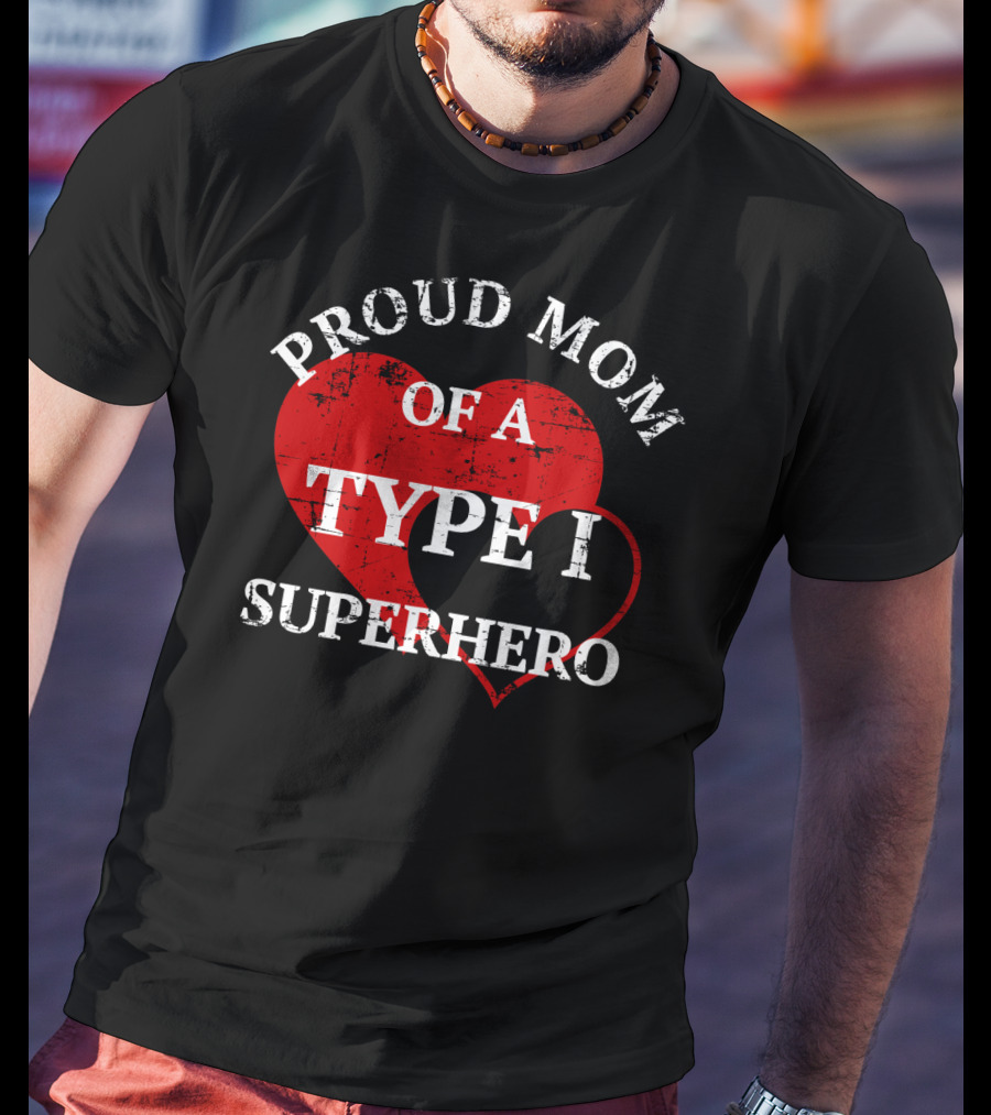 Proud Mom Of A Type I Superhero T-Shirt