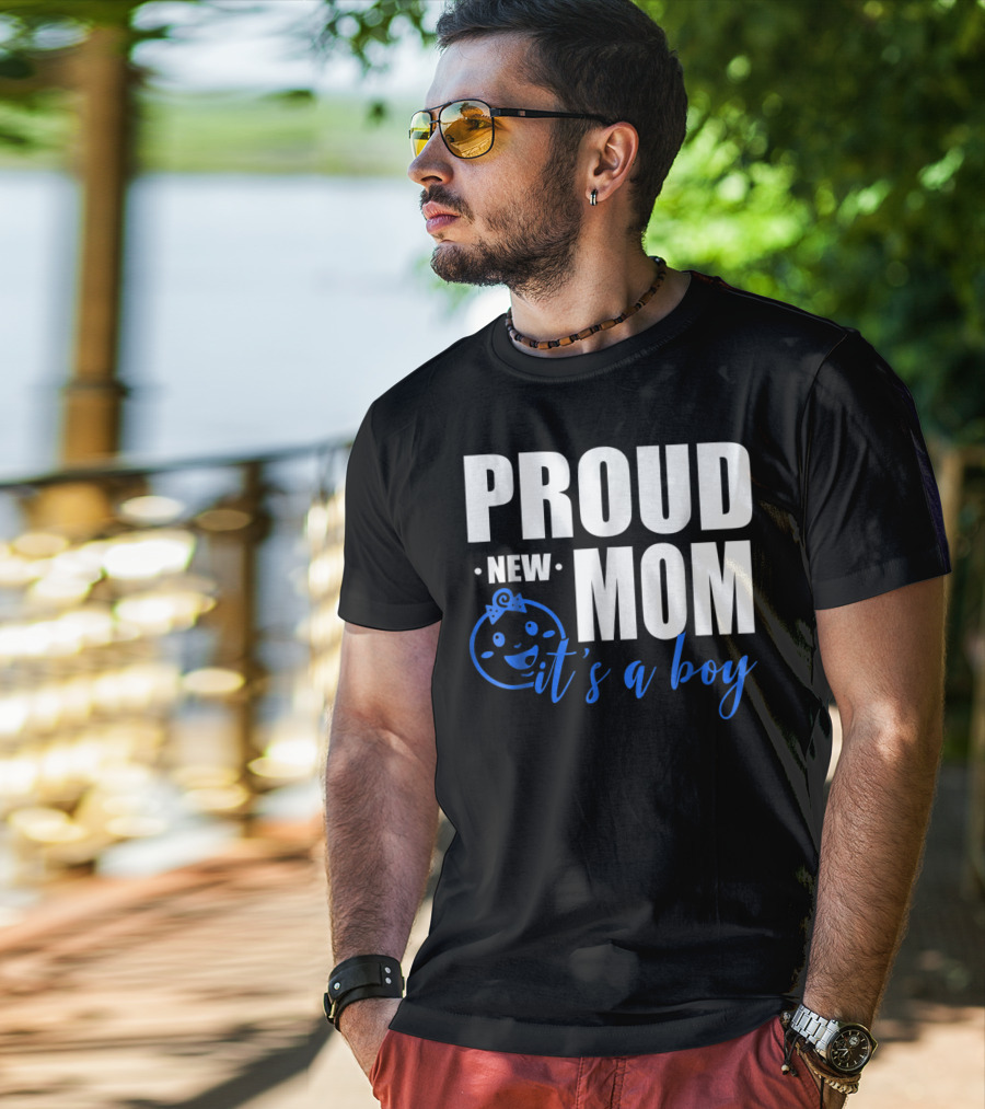 Proud New Mom It's A Boy T-Shirt