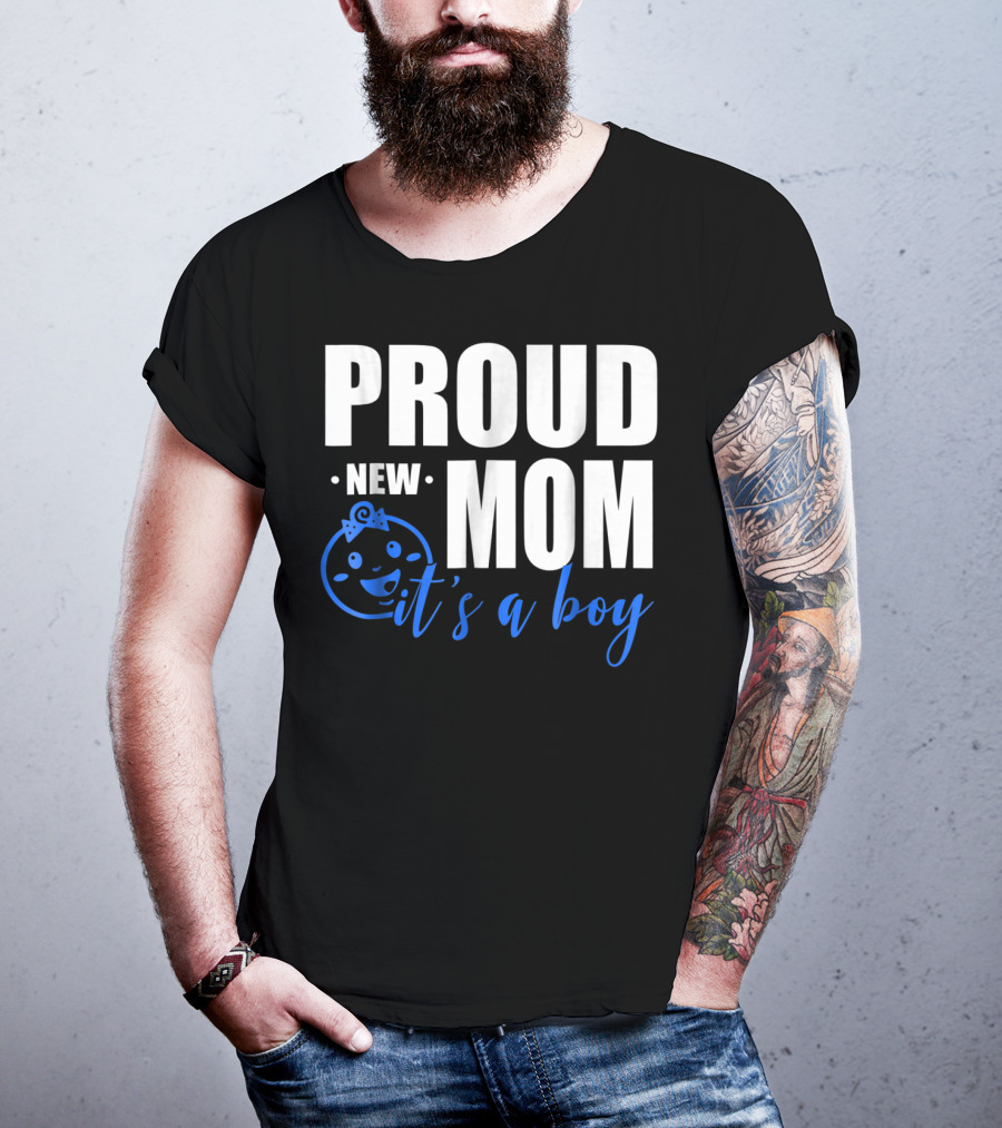 Proud New Mom It's A Boy T-Shirt