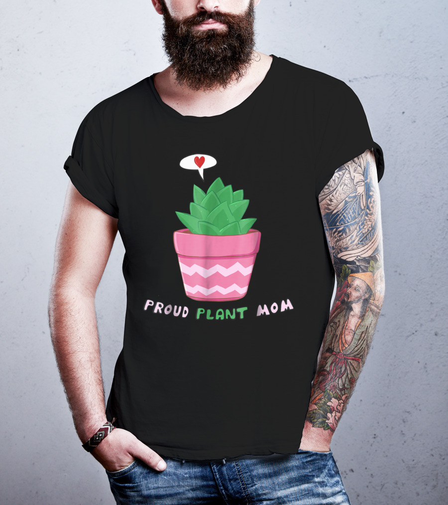 Proud Plant Mom Cute Succulent With Heart Speech Bubble T-Shirt