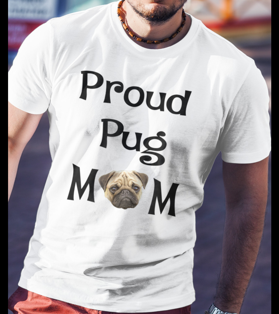 Proud Pug Mom T-Shirt
