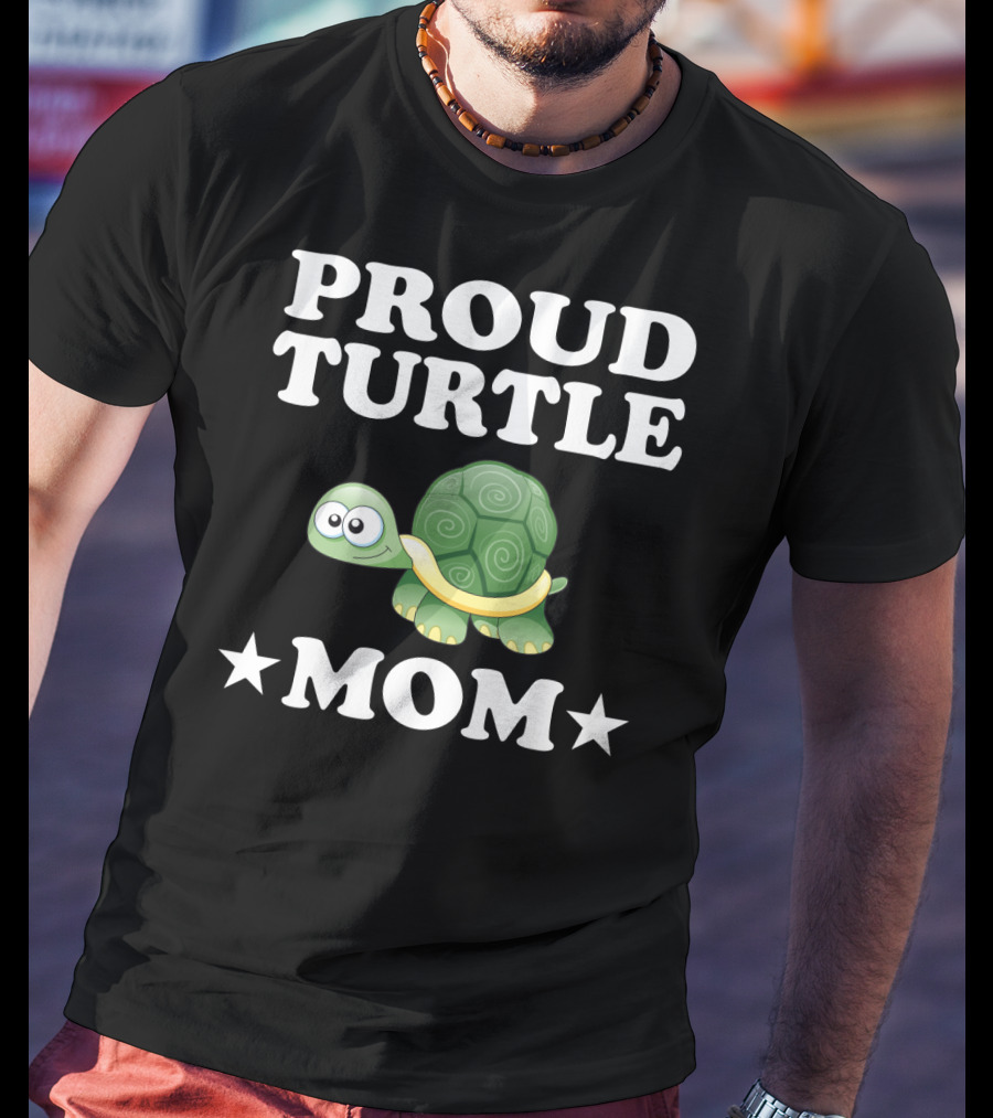 Proud Turtle Mom Funny Animal Owner Turtles T-Shirt