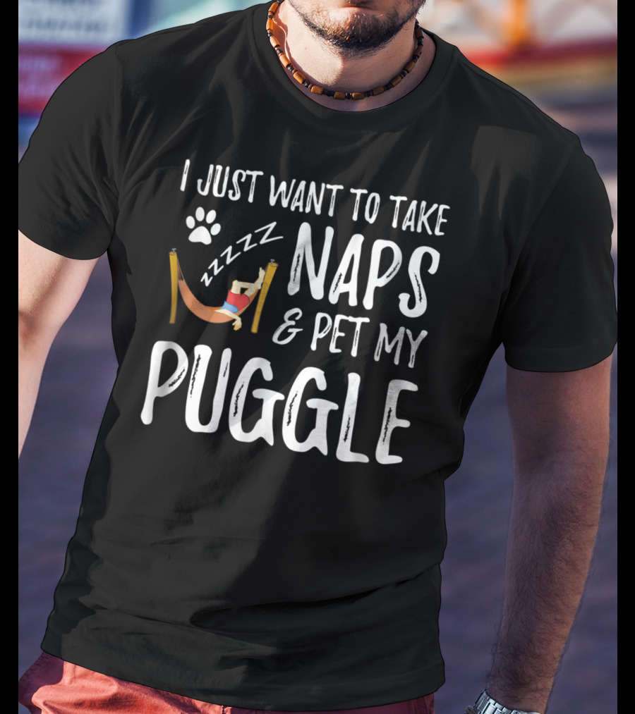 I Just Want To Take Naps And Pet My Puggle T-Shirt