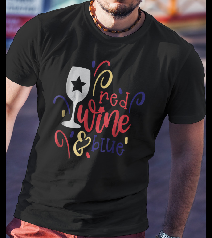 Red Wine And Blue Star Glass July Fourth Mom Wife T-Shirt
