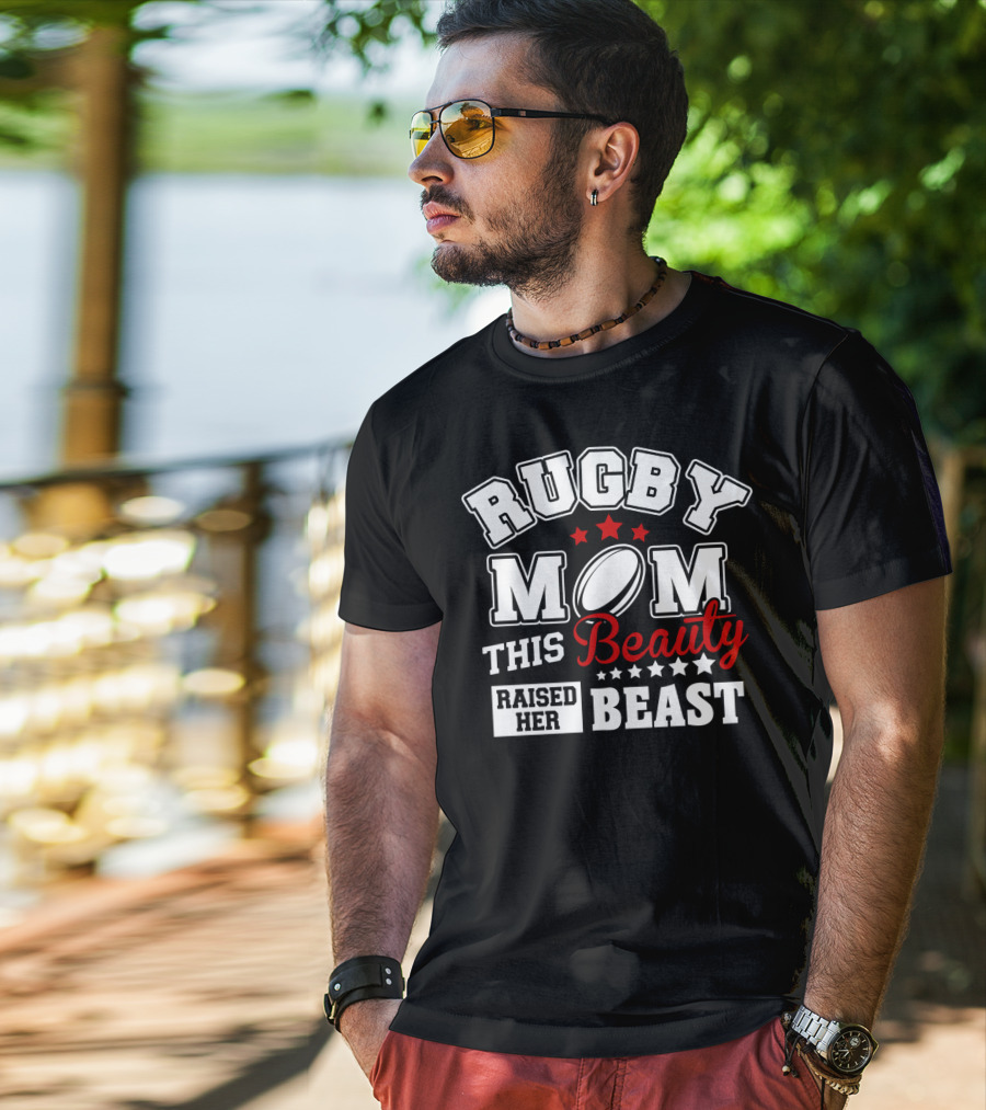 Rugby Mom This Beauty Raised Her Beast Rugby Ball Stars T-Shirt