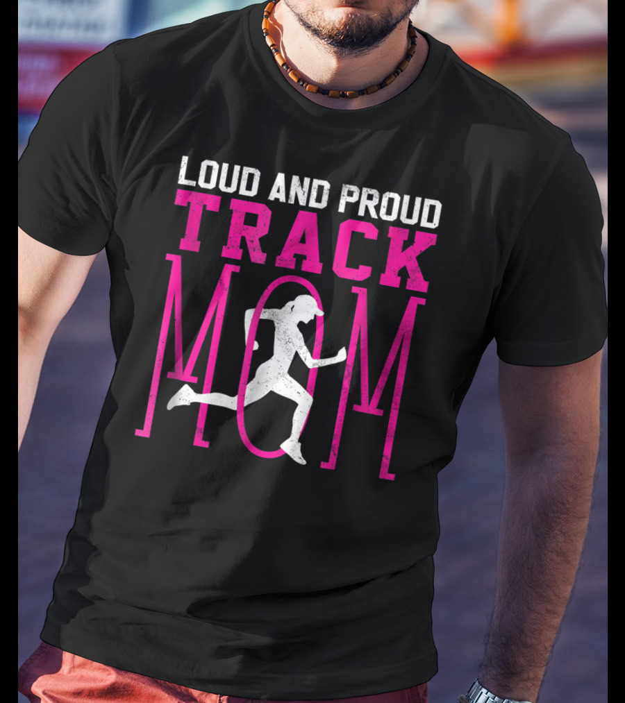 Loud And Proud Track Mom Running Enthusiast T-Shirt