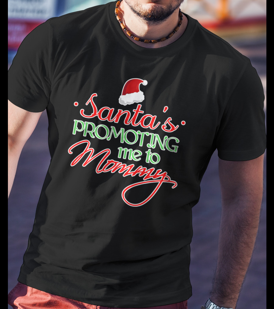 Santa's Promoting Me To Mommy Santa Hat T-Shirt