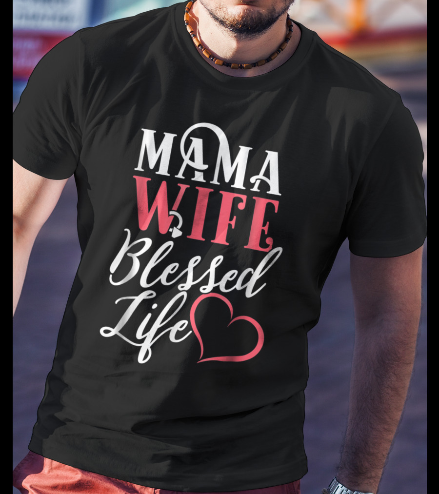 Mama Wife Blessed Life T-Shirt