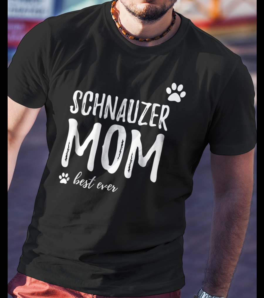 Schnauzer Mom Best Ever Funny Dog Lover Dog Mom T-Shirt