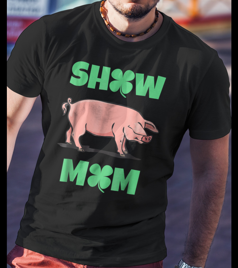 Show Mom Pig Hog Clover T-Shirt