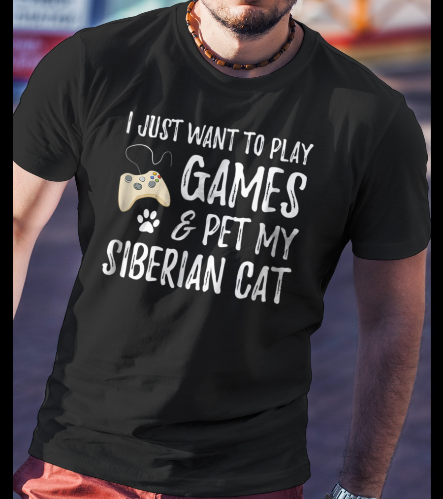 I Just Want To Play Games And Pet My Siberian Cat T-Shirt