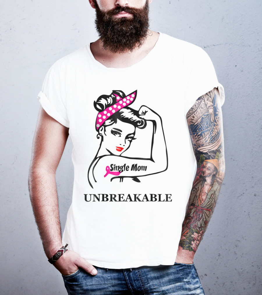 Single Mom Unbreakable Rosie The Riveter Breast Cancer Awareness T-Shirt