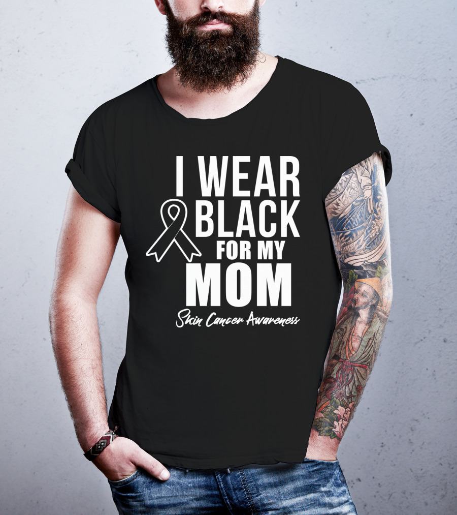 I Wear Black For My Mom Skin Cancer Awareness T-Shirt