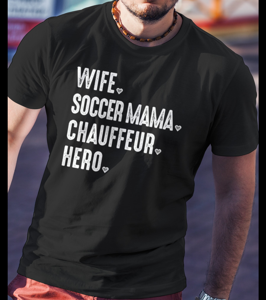 Wife Soccer Mama Hero Chauffeur T-Shirt