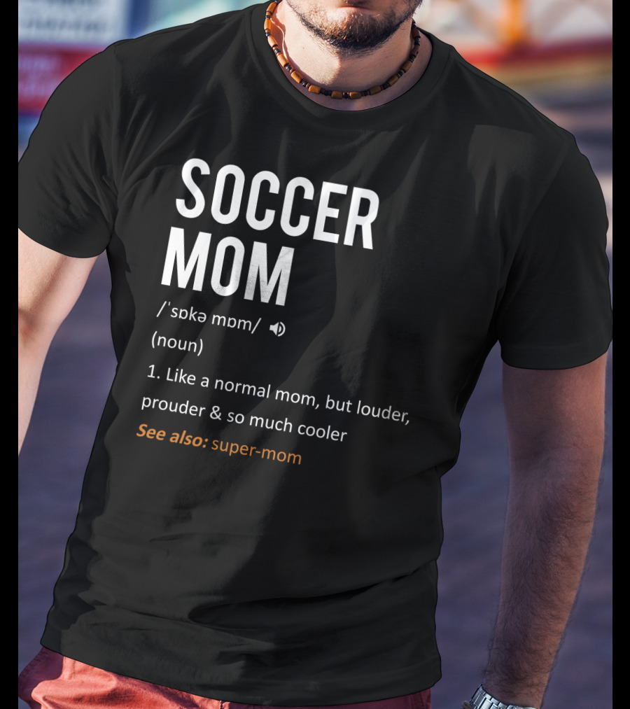 Soccer Mom Loud Prouder Cooler Super-Mom T-Shirt