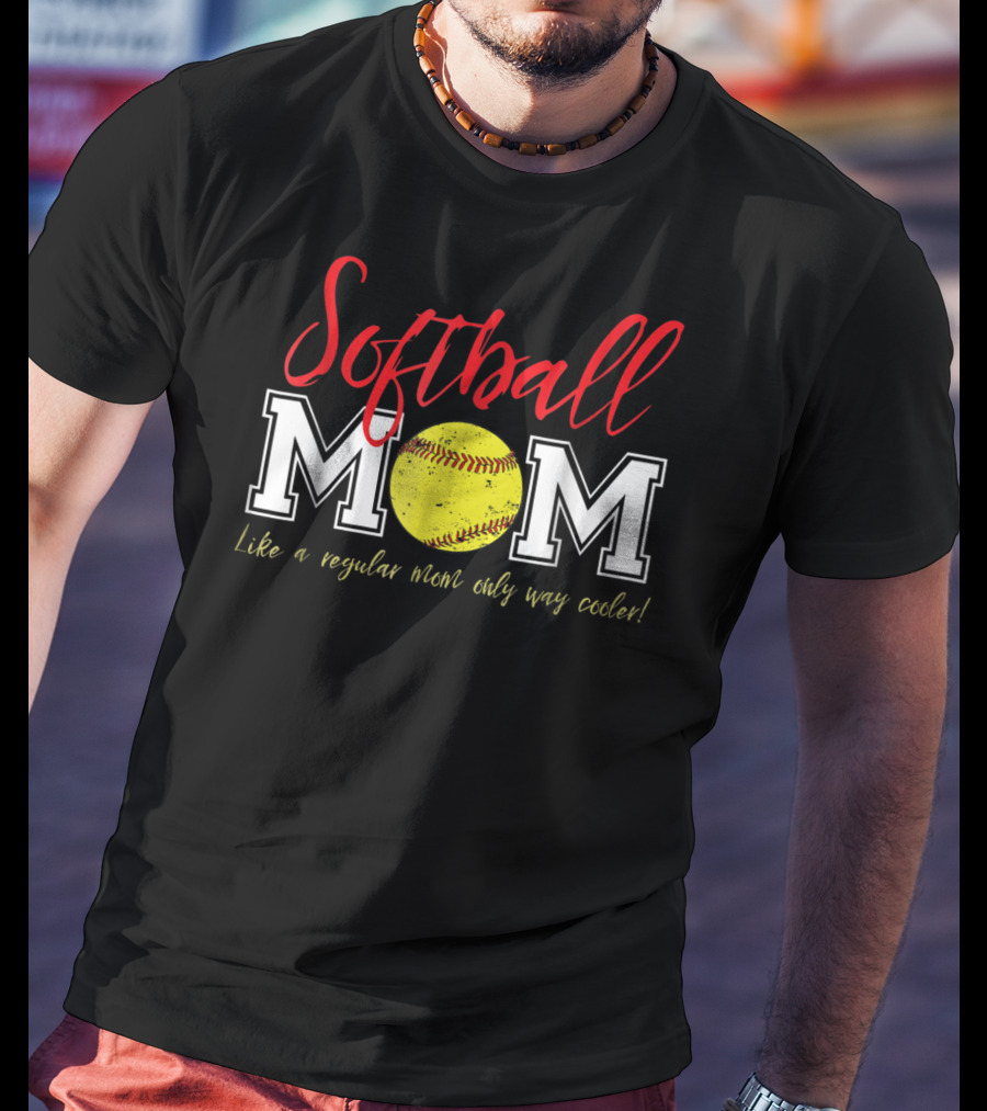 Softball Mom Like A Regular Mom Only Way Cooler T-Shirt