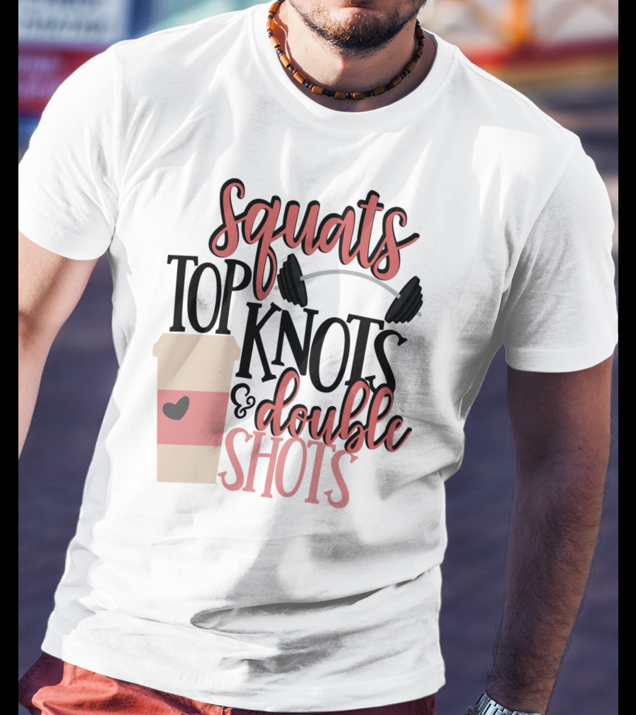 Squats Top Knots Double Shots Coffee Gym Mom Espresso T-Shirt