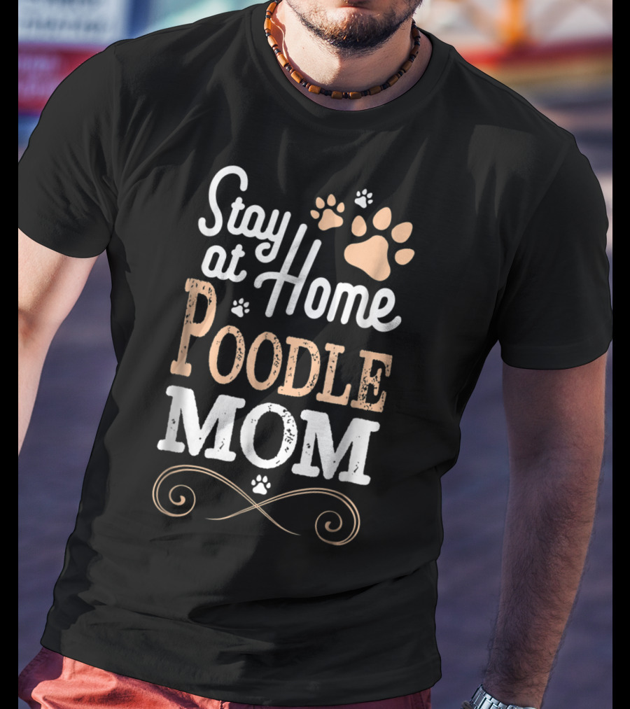 Stay At Home Poodle Mom T-Shirt