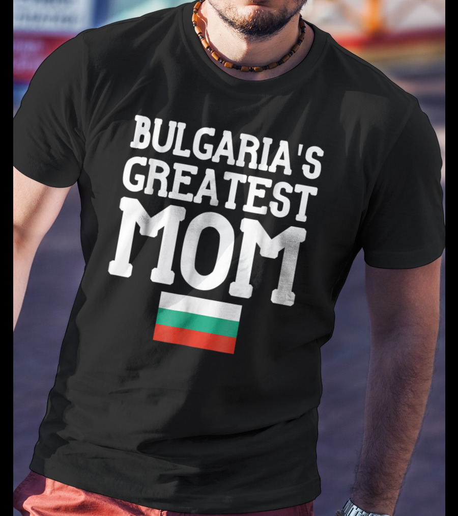 Bulgaria's Greatest Mom Flag T-Shirt