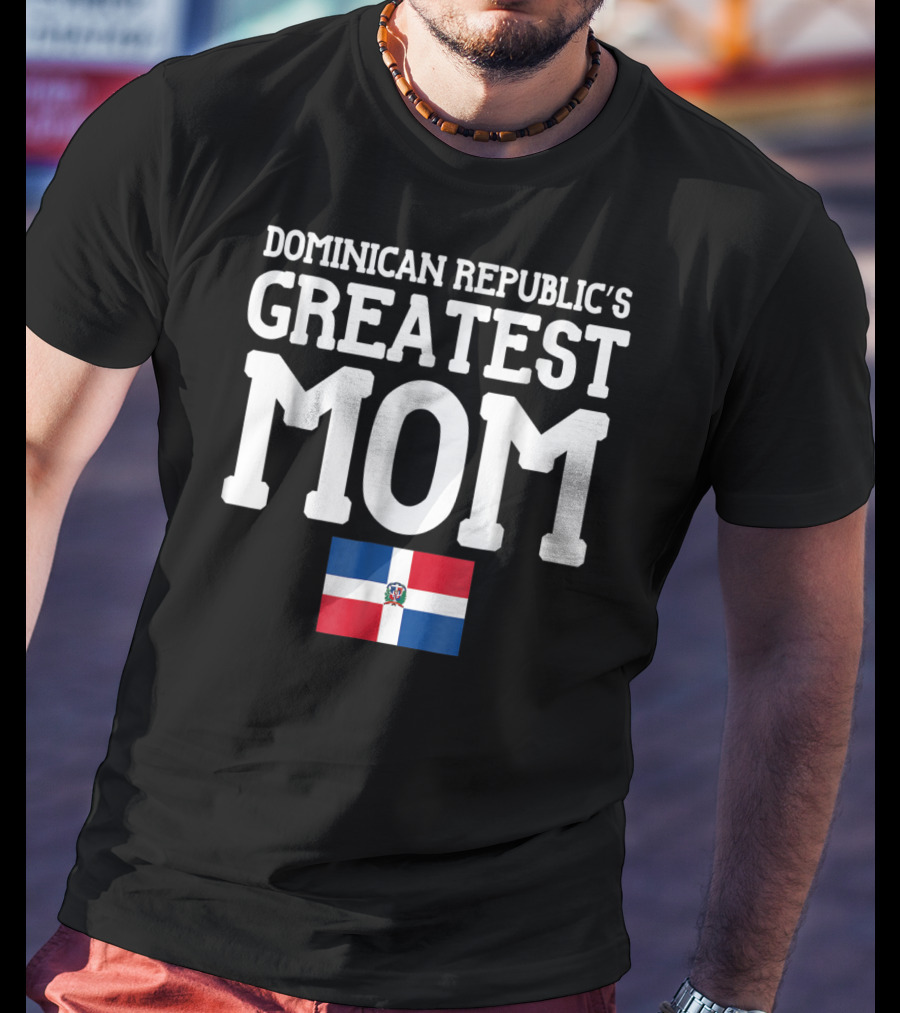 Dominican Republic's Greatest Mom Flag T-Shirt
