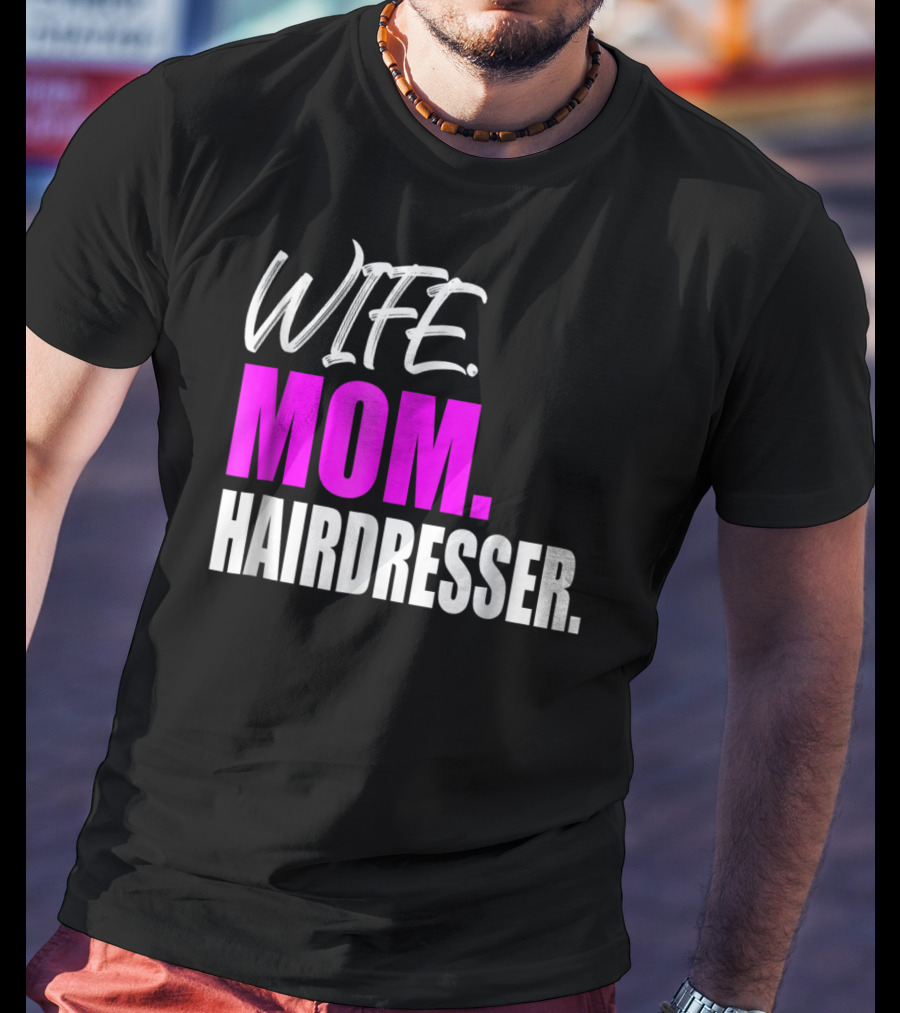 Wife Mom Hairdresser Storecastle Highlighting Roles And Careers T-Shirt